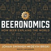 Beeronomics Lib/E: How Beer Explains the World