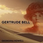 Gertrude Bell Lib/E: Queen of the Desert, Shaper of Nations