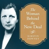 The Woman Behind the New Deal Lib/E: The Life of Frances Perkins, Fdr's Secretary of Labor and His Moral Conscience
