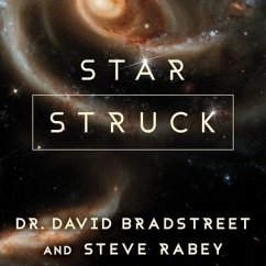 Star Struck: Seeing the Creator in the Wonders of Our Cosmos - Bradstreet, David; Rabey, Steve