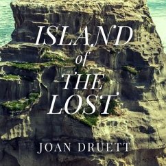 Island of the Lost Lib/E: Shipwrecked at the Edge of the World - Druett, Joan