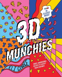 3D Munchies: Three-Dimensional Recipes to Satisfy Them Cravings - George, Eli