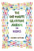 The One-Minute Gratitude Journal for Moms