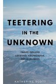 Teetering in the Unknown