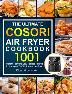 The Ultimate Cosori Air Fryer Cookbook - Johansen, Diana H.