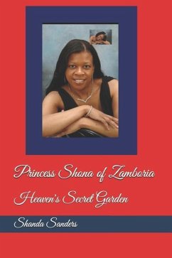 Princess Shona of Zamboria: Heaven's Secret Garden - Sanders, Shanda E.