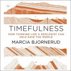 Timefulness Lib/E: How Thinking Like a Geologist Can Help Save the World
