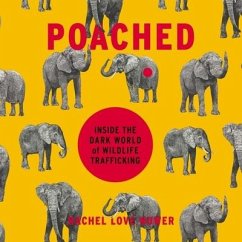 Poached: Inside the Dark World of Wildlife Trafficking - Nuwer, Rachel Love