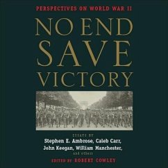 No End Save Victory: Perspectives on World War II - Various Authors; Various