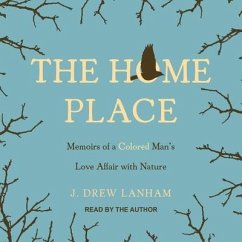 The Home Place Lib/E: Memoirs of a Colored Man's Love Affair with Nature - Lanham, J. Drew