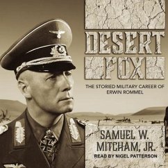 Desert Fox Lib/E: The Storied Military Career of Erwin Rommel - Mitcham, Samuel W.