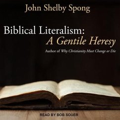 Biblical Literalism: A Gentile Heresy: A Journey Into a New Christianity Through the Doorway of Matthew's Gospel - Spong, John Shelby