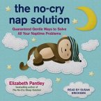 The No-Cry Nap Solution Lib/E: Guaranteed Gentle Ways to Solve All Your Naptime Problems