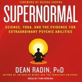 Supernormal: Science, Yoga, and the Evidence for Extraordinary Psychic Abilities