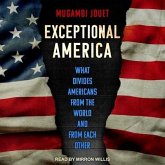 Exceptional America Lib/E: What Divides Americans from the World and from Each Other