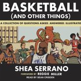 Basketball (and Other Things) Lib/E: A Collection of Questions Asked, Answered, Illustrated