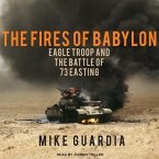 The Fires of Babylon Lib/E: Eagle Troop and the Battle of 73 Easting