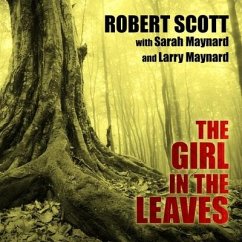 The Girl in the Leaves Lib/E - Scott, Robert; Maynard, Sarah; Maynard, Larry