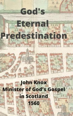 God's Eternal Predestination - Knox, John