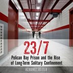 23/7 Lib/E: Pelican Bay Prison and the Rise of Long-Term Solitary Confinement