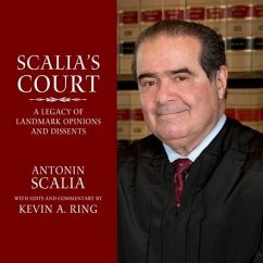 Scalia's Court: A Legacy of Landmark Opinions and Dissents - Ring, Kevin A.; Scalia, Antonin