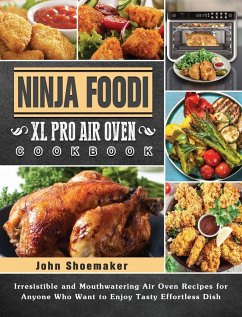 Ninja Foodi XL Pro Air Oven Cookbook - Shoemaker, John