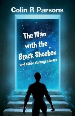 The Man with the Black Shoebox and other strange stories - Parsons, Colin R.