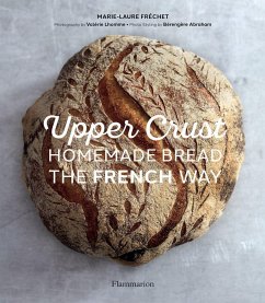 Upper Crust: Homemade Bread the French Way - Frechet, Marie-Laure