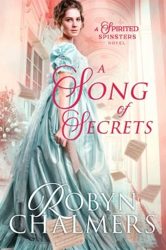 A Song of Secrets (Spirited Spinsters, #4) (eBook, ePUB) - Chalmers, Robyn