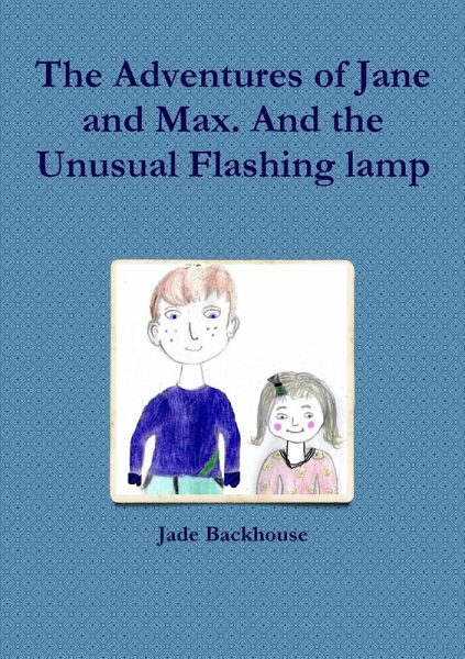 The adventures of Jane and Max and the unusual flashing lamp The adventures of Jane and Max and the unusual flashing lamp