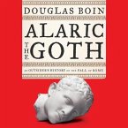 Alaric the Goth: An Outsider's History of the Fall of Rome