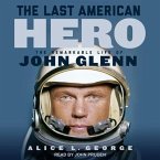 The Last American Hero Lib/E: The Remarkable Life of John Glenn