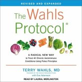 The Wahls Protocol Lib/E: A Radical New Way to Treat All Chronic Autoimmune Conditions Using Paleo Principles, Revised Edition