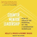 Counter Mentor Leadership Lib/E: How to Unlock the Potential of the 4-Generation Workplace