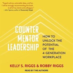 Counter Mentor Leadership Lib/E: How to Unlock the Potential of the 4-Generation Workplace - Riggs, Kelly S.; Riggs, Robby