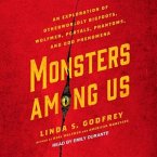 Monsters Among Us Lib/E: An Exploration of Otherworldly Bigfoots, Wolfmen, Portals, Phantoms, and Odd Phenomena