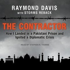 The Contractor: How I Landed in a Pakistani Prison and Ignited a Diplomatic Crisis - Davis, Raymond; Reback, Storms