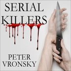 Serial Killers Lib/E: The Method and Madness of Monsters