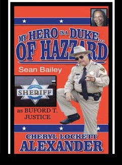 MY HERO IS A DUKE...OF HAZZARD SEAN BAILEY (BUFORD T. JUSTICE) EDITION - Alexander, Cheryl Lockett