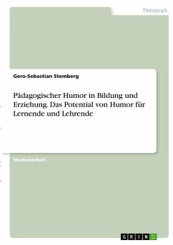 Pädagogischer Humor in Bildung und Erziehung. Das Potential von Humor für Lernende und Lehrende - Stemberg, Gero-Sebastian
