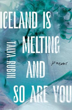 Iceland Is Melting and So Are You - Rubin, Talya