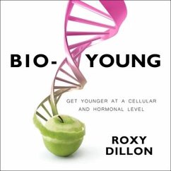 Bio-Young Lib/E: Get Younger at a Cellular and Hormonal Level - Dillon, Roxy