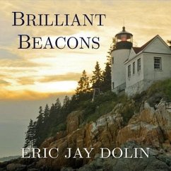 Brilliant Beacons: A History of the American Lighthouse - Dolin, Eric Jay