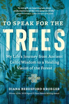 To Speak for the Trees - Beresford-Kroeger, Diana