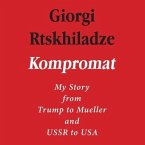 Kompromat Lib/E: My Story from Trump to Mueller and USSR to USA