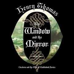 The Window and the Mirror Lib/E: Oesteria and the War of Goblinkind - Thomas, Henry