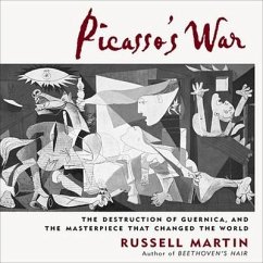 Picasso's War: The Destruction of Guernica, and the Masterpiece That Changed the World - Martin, Russell