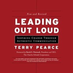 Leading Out Loud: Inspiring Change Through Authentic Communications - Pearce, Terry