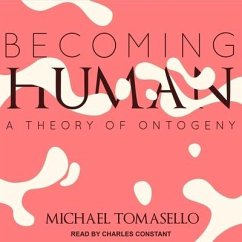 Becoming Human Lib/E: A Theory of Ontogeny - Tomasello, Michael