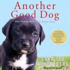 Another Good Dog: One Family and Fifty Foster Dogs - Achterberg, Cara Sue